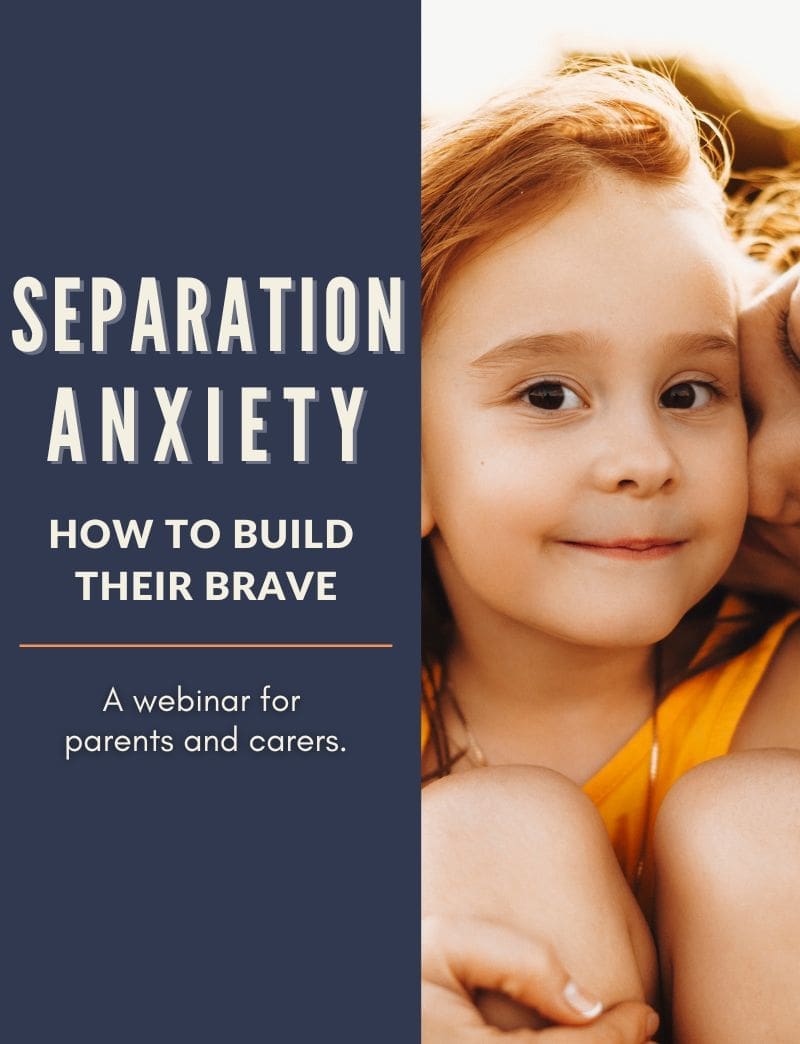 Webinar Recording (30 days access): 'Separation Anxiety - How to Build Their Brave'. A Webinar for Parents and Carers.