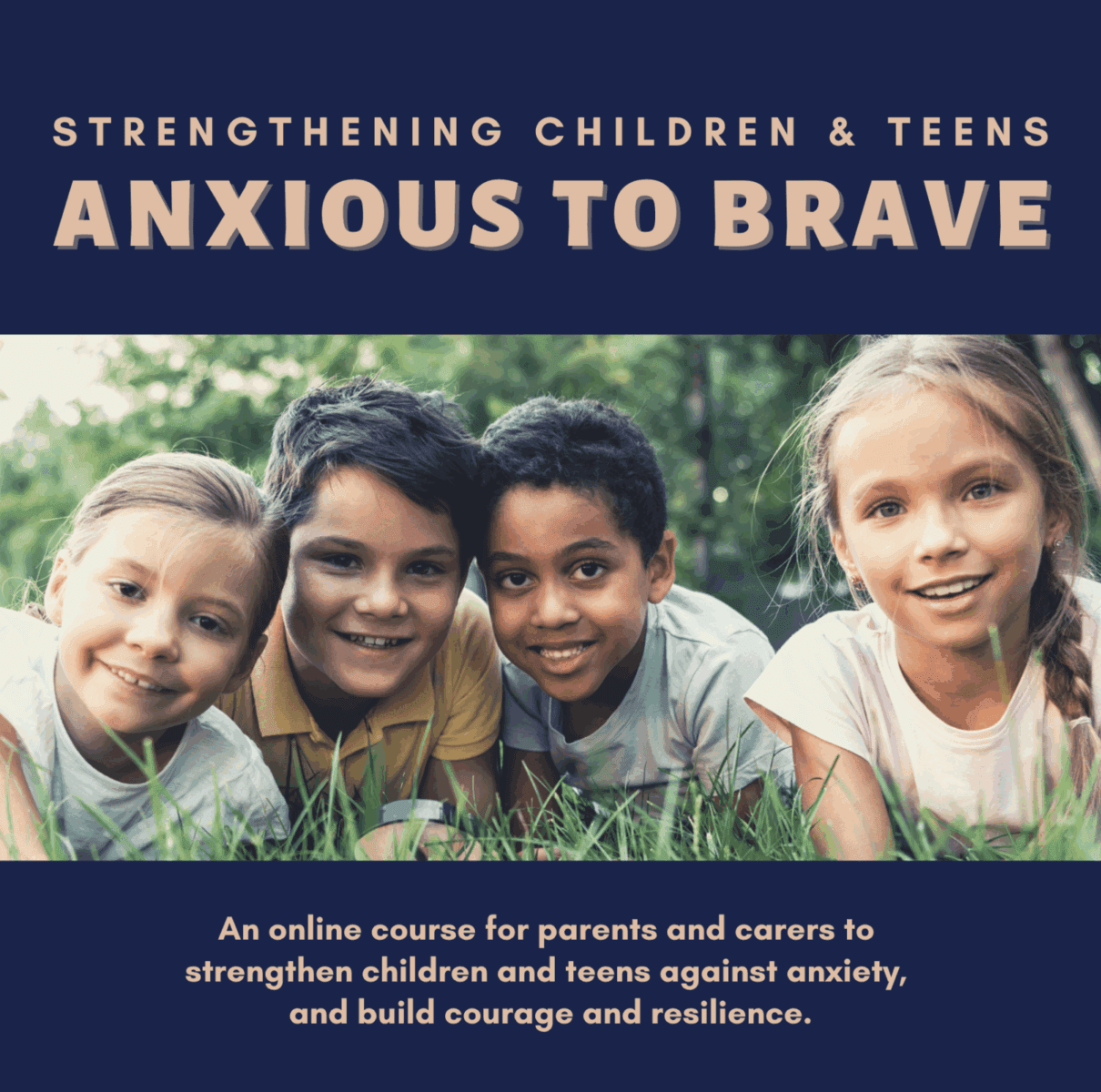 Strengthening children and teens from anxious to brave